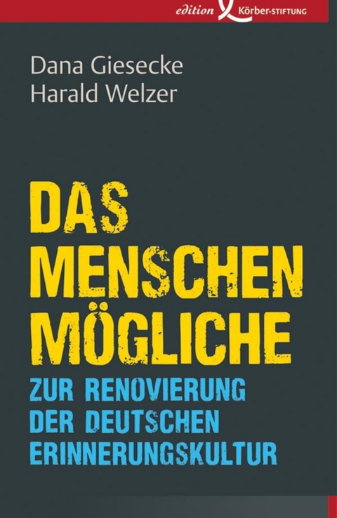 Das Menschenm&ouml;gliche - Dana Giesecke, Harald Welzer