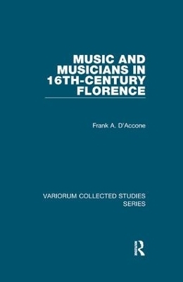 Music and Musicians in 16th-Century Florence - Frank A. D&rsquo;Accone
