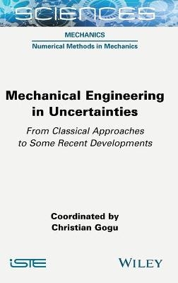 Mechanical Engineering in Uncertainties From Classical Approaches to Some Recent Developments - 