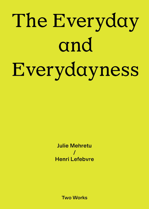 Two Works Series Vol.3: Julie Mehretu / Henri Lefebvre, &lsquo;The Everyday and Everydayness&rsquo;