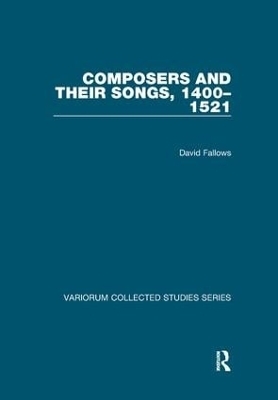 Composers and their Songs, 1400&ndash;1521 - David Fallows