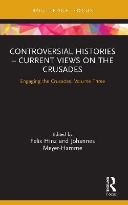Controversial Histories – Current Views on the Crusades