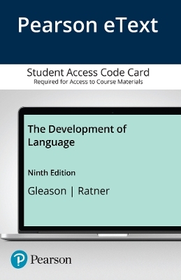 Development of Language, The, Enhanced Pearson eText -- Access Card - Jean Gleason, Nan Ratner