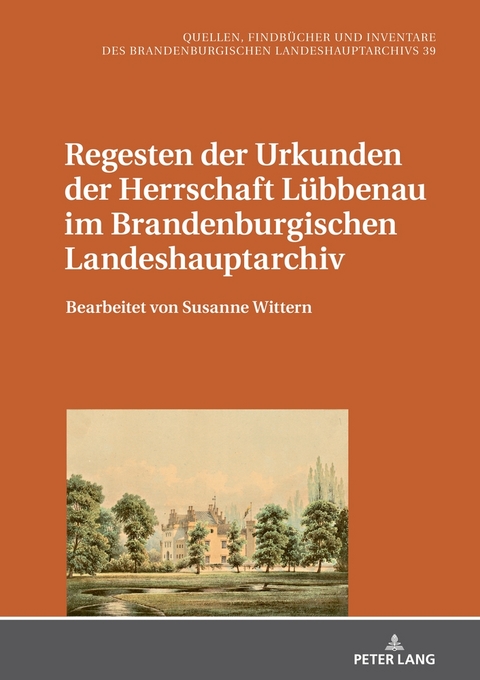 Regesten der Urkunden der Herrschaft L&uuml;bbenau im Brandenburgischen Landeshauptarchiv - 
