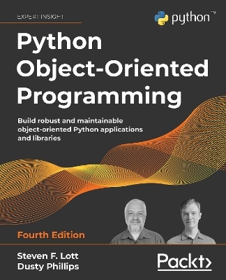 Python Object-Oriented Programming - Steven F. Lott, Dusty Phillips