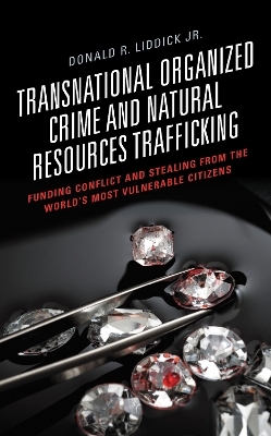 Transnational Organized Crime and Natural Resources Trafficking - Donald R. Liddick Jr.