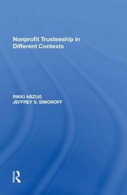 Nonprofit Trusteeship in Different Contexts - Rikki Abzug, Jeffrey S. Simonoff