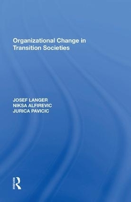 Organizational Change in Transition Societies - Josef Langer, Niksa Alfirevic, J Pavicic