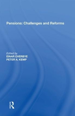 Pensions: Challenges and Reforms - Einar Overbye, Peter A. Kemp