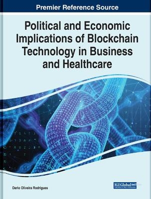 Political and Economic Implications of Blockchain Technology in Business and Healthcare - 