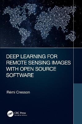 Deep Learning for Remote Sensing Images with Open Source Software - Rémi Cresson