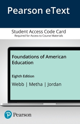 Foundations of American Education, Enhanced Pearson eText -- Access Card - L. Webb, Arlene Metha, K. Forbis Jordan