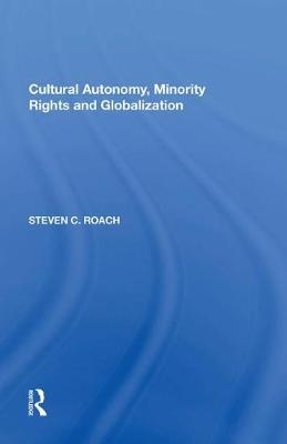 Cultural Autonomy, Minority Rights and Globalization - Steven C. Roach