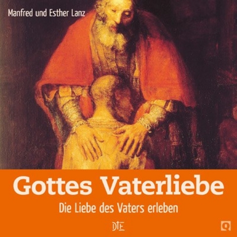 Gottes Vaterliebe - Manfred Lanz, Esther Lanz