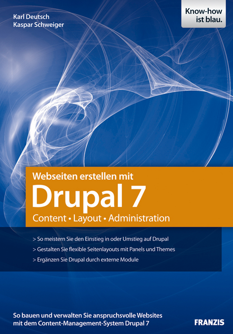 Webseiten erstellen mit Drupal 7 - Karl Deutsch, Kaspar Schweiger
