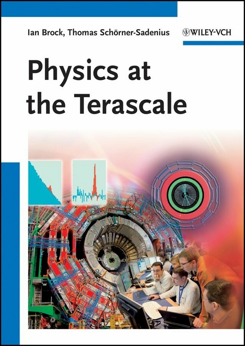 Physics at the Terascale - Ian Brock, Thomas Sch&ouml;rner-Sadenius