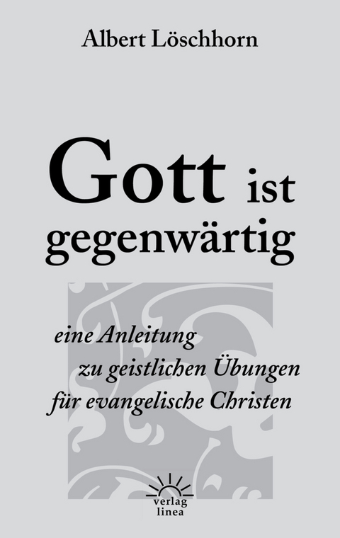 Gott ist gegenw&auml;rtig - Albert L&ouml;schhorn