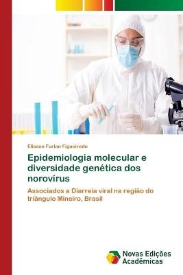 Epidemiologia molecular e diversidade gen&eacute;tica dos norov&iacute;rus - Elisson Furlan Figueiredo