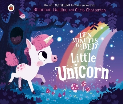 Ten Minutes to Bed: Little Unicorn - Rhiannon Fielding