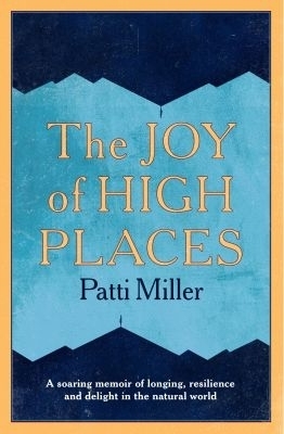 The Joy of High Places - Patti Miller