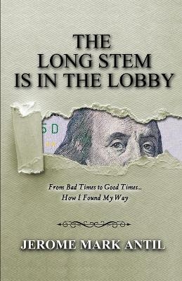 The Long Stem is in the Lobby - Jerome Mark Antil