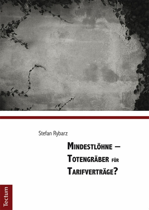Mindestl&ouml;hne - Totengr&auml;ber f&uuml;r Tarifvertr&auml;ge? - Stefan Rybarz