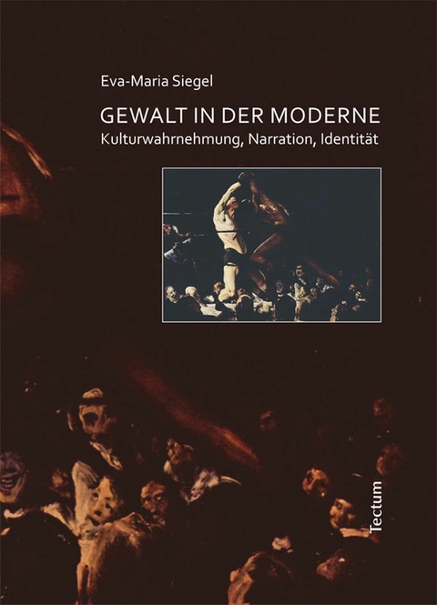 Gewalt in der Moderne - Eva M Siegel