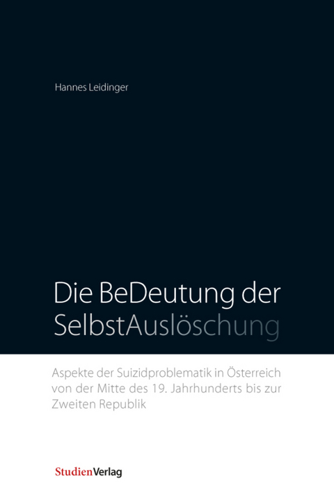 Die BeDeutung der SelbstAusl&ouml;schung - Hannes Leidinger