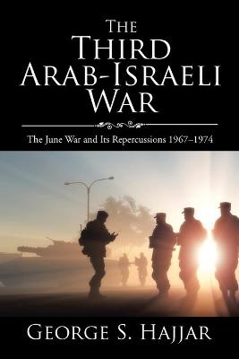 The Third Arab-Israeli War - George S Hajjar