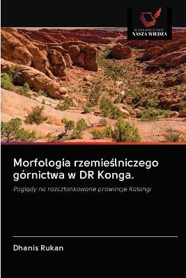 Morfologia rzemieślniczego g&oacute;rnictwa w DR Konga. - Dhanis Rukan