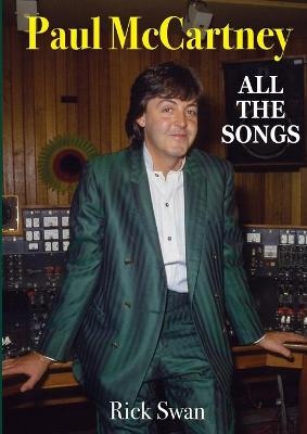 Paul McCartney: All The Songs - Rick Swan