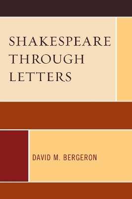 Shakespeare through Letters - David M. Bergeron