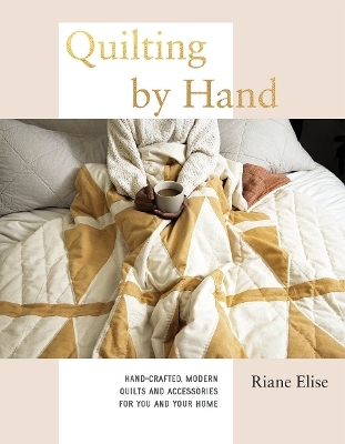 Quilting by Hand - Riane Elise