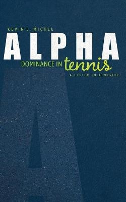 Alpha Dominance in Tennis