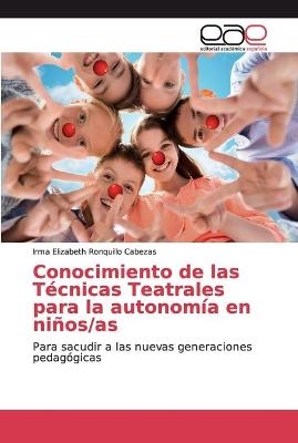 Conocimiento de las T&eacute;cnicas Teatrales para la autonom&iacute;a en ni&ntilde;os/as - Irma Elizabeth Ronquillo Cabezas
