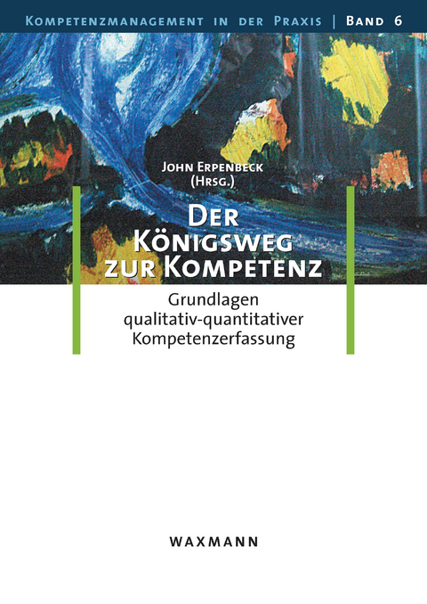 Der K&ouml;nigsweg zur Kompetenz. Grundlagen qualitativ-quantitativer Kompetenzerfassung - 