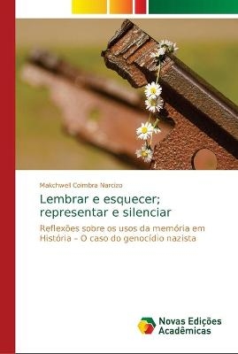 Lembrar e esquecer; representar e silenciar - Makchwell Coimbra Narcizo