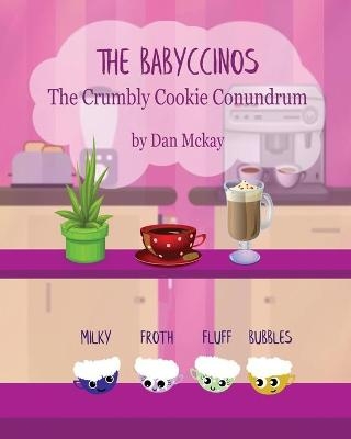 The Babyccinos The Crumbly Cookie Conundrum - Dan McKay