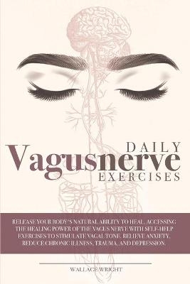 Daily Vagus Nerve Exercises - Wallace Wright