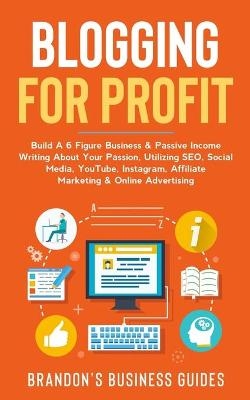Blogging For Profit - Brandon's Business Guides