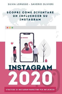 Instagram 2020 - Strategie di Instagram Marketing per Influencer