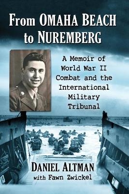 From Omaha Beach to Nuremberg - Daniel Altman, Fawn Zwickel