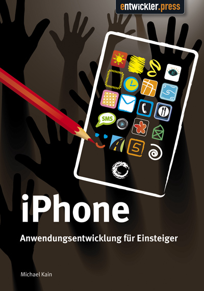 iPhone Anwendungsentwicklung f&uuml;r Einsteiger - Michael Kain