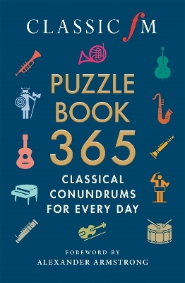 The Classic FM Puzzle Book 365 - Classic FM, Alexander Armstrong