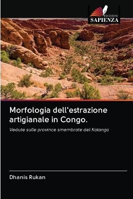 Morfologia dell'estrazione artigianale in Congo. - Dhanis Rukan