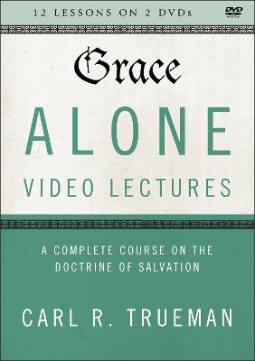 Grace Alone Video Lectures - Carl R. Trueman