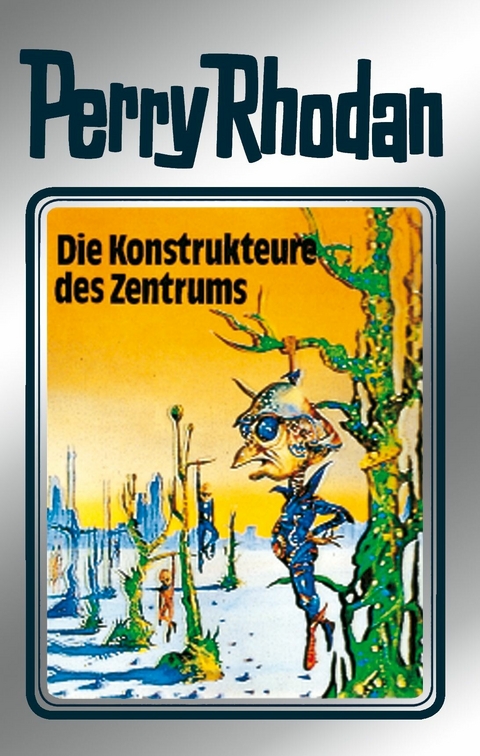 Perry Rhodan 41: Die Konstrukteure des Zentrums (Silberband) - Clark Darlton, H. G. Ewers, Hans Kneifel, William Voltz, K.H. Scheer
