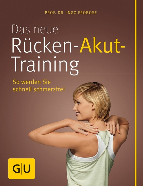 Das neue R&uuml;cken-Akut-Training - Prof. Dr. Ingo Frob&ouml;se