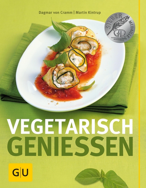 Vegetarisch genie&szlig;en - Dagmar von Cramm, Martin Kintrup