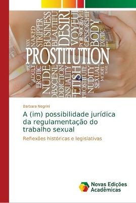 A (im) possibilidade jurídica da regulamentação do trabalho sexual